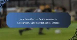 Jonathan Osorio: Bemerkenswerte Leistungen, Vereins-Highlights, Erfolge