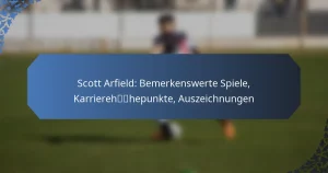 Scott Arfield: Bemerkenswerte Spiele, Karrierehöhepunkte, Auszeichnungen