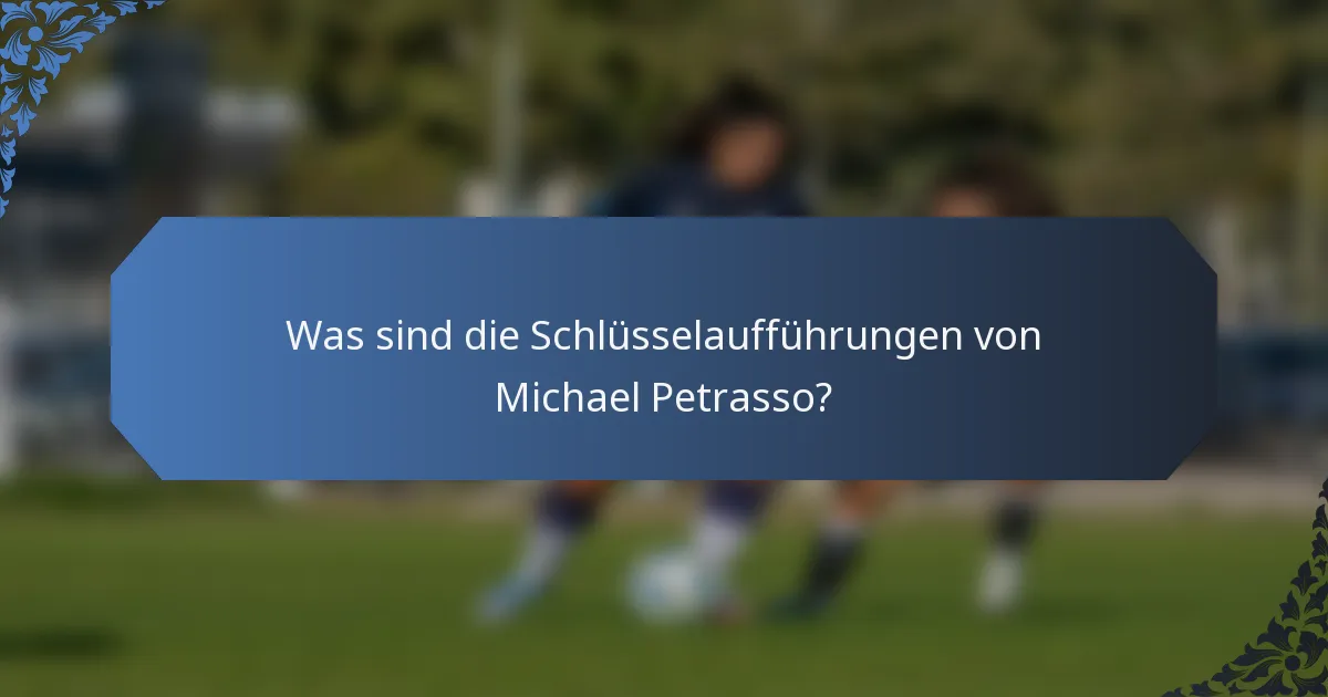 Was sind die Schlüsselaufführungen von Michael Petrasso?