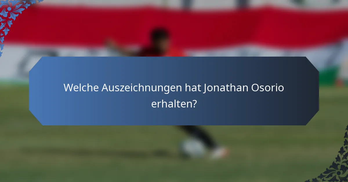 Welche Auszeichnungen hat Jonathan Osorio erhalten?