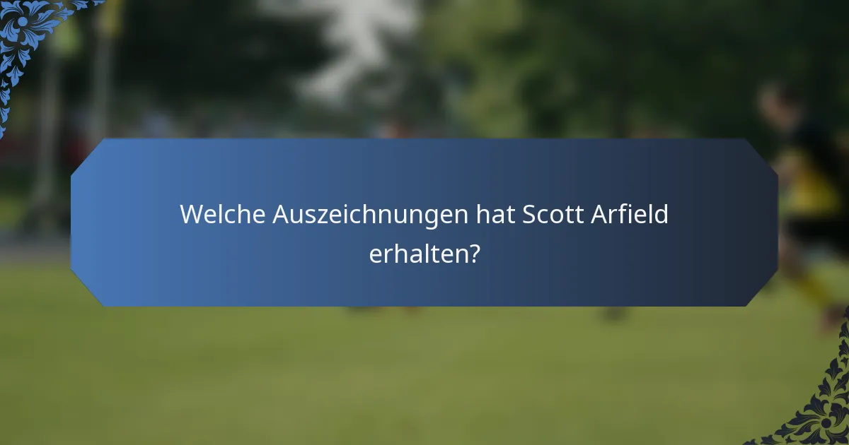 Welche Auszeichnungen hat Scott Arfield erhalten?