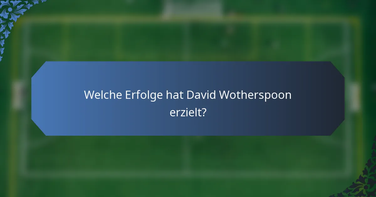Welche Erfolge hat David Wotherspoon erzielt?