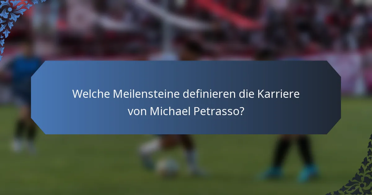 Welche Meilensteine definieren die Karriere von Michael Petrasso?