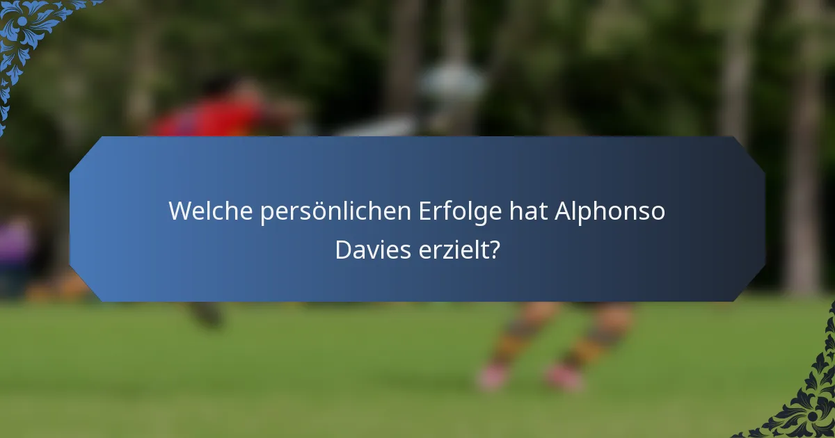 Welche persönlichen Erfolge hat Alphonso Davies erzielt?