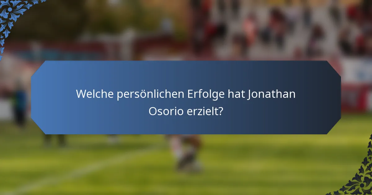 Welche persönlichen Erfolge hat Jonathan Osorio erzielt?