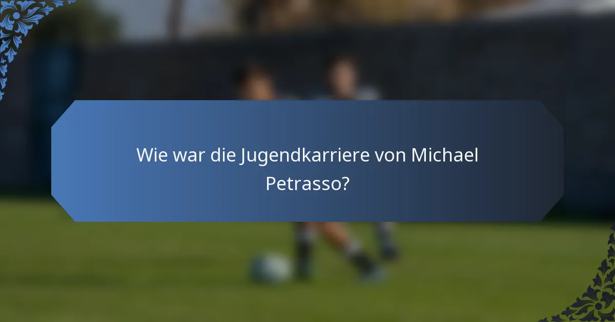 Wie war die Jugendkarriere von Michael Petrasso?
